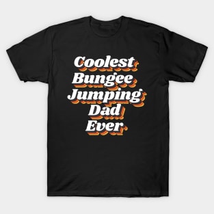 Coolest Bungee Jumping Dad Ever T-Shirt